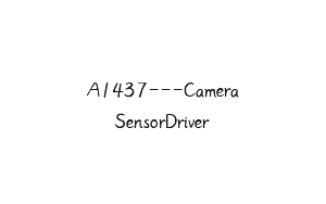 A1437—CameraSensorDriver